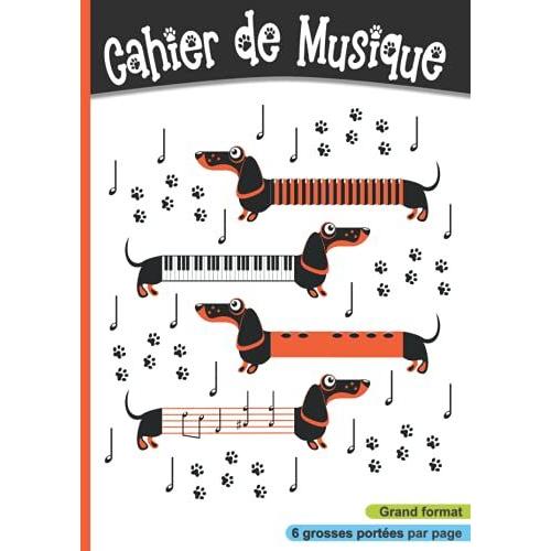 Cahier De Musique 6 Grosses Portées: Par Page, Carnet Partition Pour Enfant. Grand Format, A4 21x 29,7 Cm | Chien Rigolo