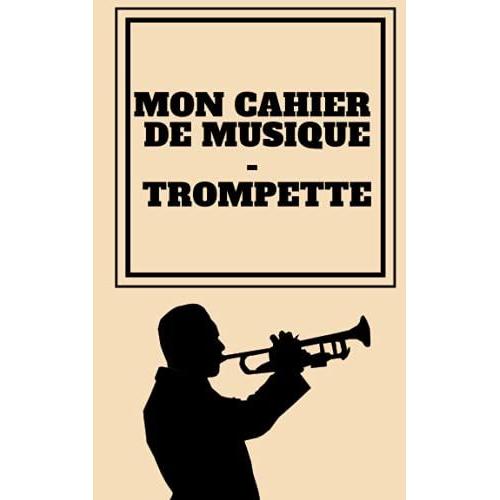 Cahier De Musique - Carnet De Partitions Pour Trompette - 100 Pages