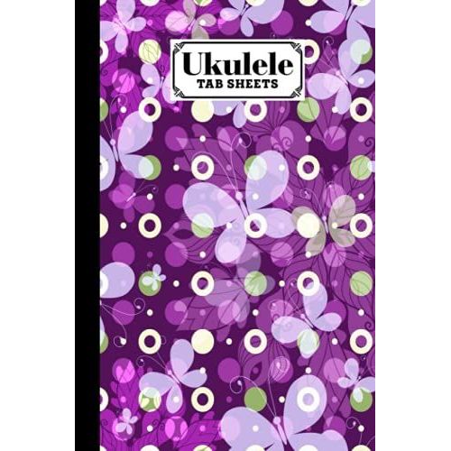 Ukulele Tab Sheets: Premium Butterflies And Mandala Cover | Ukulele Chord Diagrams / Blank Ukulele Tablature Notebook | 120 Pages | Size 6"X9" By Jason A Pierce