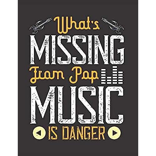 What's Missing From Pop Music Is Danger: Blank Sheet Music Manuscript Paper/ Notebook For Musicians / Composition Book / Staff Paper - Lovely Designed ... Lovers, Musicians, Students & Songwriting )
