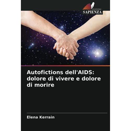 Autofictions Dell'aids: Dolore Di Vivere E Dolore Di Morire