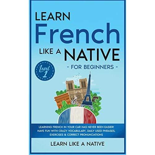 Learn French Like A Native For Beginners - Level 1