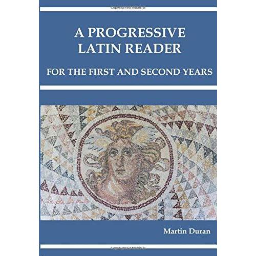A Progressive Latin Reader: First And Second Years