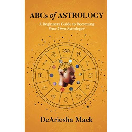 Abcs Of Astrology (A Beginners Guide To Becoming Your Own Astrologer)* Color