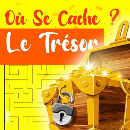 Où Se Cache ? : Le Trésor: Jeux De Labyrinthes Pour Enfants | Collection : Où Se Cache ?