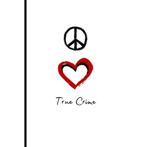 Love Peace True Crime 2: True Crime Journal, True Crime Notebook, True Crime Lover, Creative Ideas, Writing, Murders And Serial Killers Cases, Cold Case Files