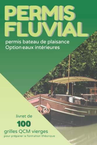 Permis Fluvial - Permis Bateau De Plaisance Eaux Intérieures: Livret De 100 Fiches Qcm Vierges Pour Préparer La Formation Théorique