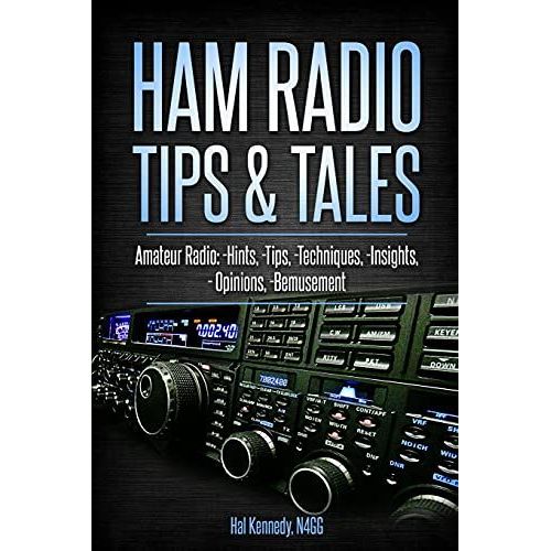 Ham Radio Tips & Tales: Amateur Radio Hints, Tips, Techniques, Insights, Opinions, Bemusement