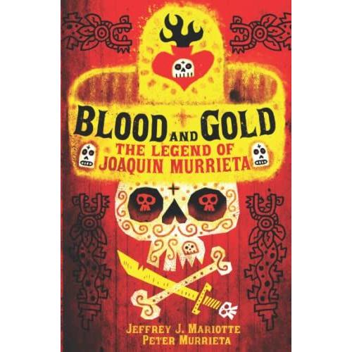 Blood And Gold: The Legend Of Joaquin Murrieta