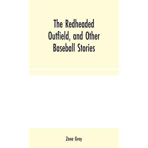 The Redheaded Outfield, And Other Baseball Stories