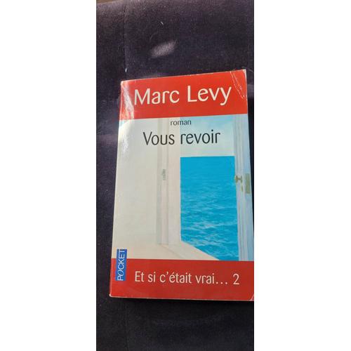 Vous Revoir. Et Si C'etait Vrai....2 . Marc Levy