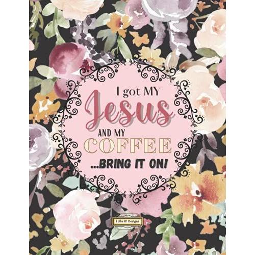 I Got My Jesus And My Coffee Bring It On Notebook By I Like It! Designs, Orange Purple Flower Pattern, Choose Date 200 Dot Grid Pages: Large 8.5"X11"; ... Men; Journal, Notes, Memo, Doodle, Planner