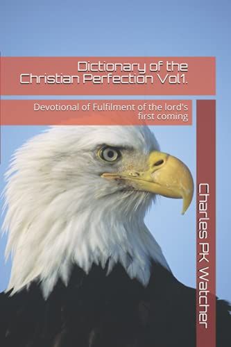 Dictionary Of The Christian Perfection Vol1.: Devotional Of Fulfilment Of The Lord's First Coming (Prayer And Fasting)