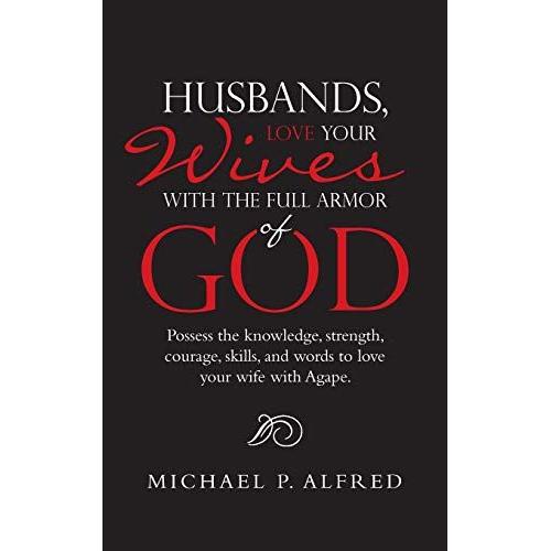 Husbands, Love Your Wives With The Full Armor Of God