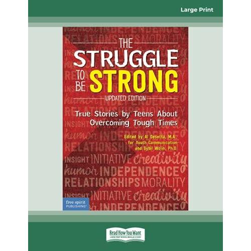 The Struggle To Be Strong:: True Stories By Teens About Overcoming Tough Times