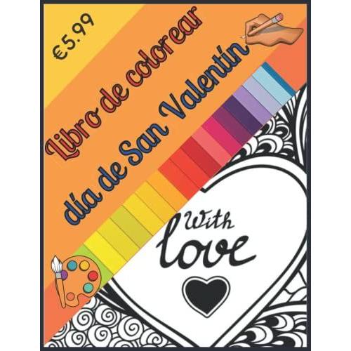 Libro Para Colorear Del Día De San Valentín: Libro De Colorear Para Parejas, Para Tener Un San Valentín Especial Con Tus Seres Queridos Razones Por Las Que Te Amo