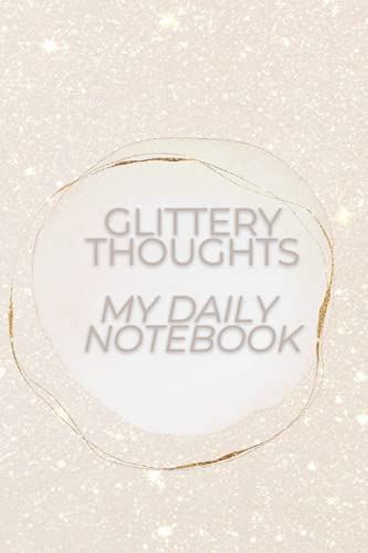 Glittery Thoughts: My Daily Notebook: Girly Notebooks 6x9