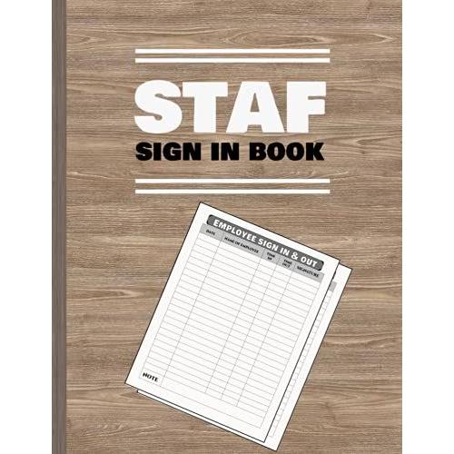 Staff Sign In Book: Employee Signing In And Out Book- Staff, Employee Signing In Record Book - Business, Office, Security -120 Pages-A4 ,8.5x11 Inch