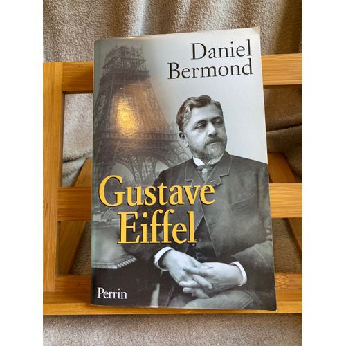 Daniel Bermond Gustave Eiffel Éditions Perrin 2002
