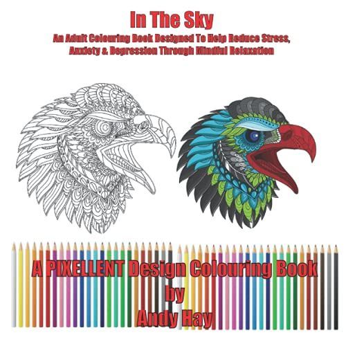 In The Sky: An Adult Colouring Book Designed To Help Reduce Stress, Anxiety & Depression Through Mindful Relaxation (Themed Adult Colouring Books)