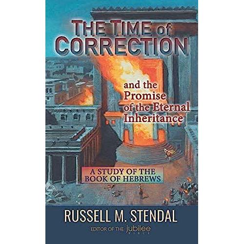 The Time Of Correction: And The Promise Of The Eternal Inheritance