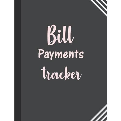 Bill Payment Tracker: Monthly Bill Planner And Organizer. Simple Monthly Bill Payments Tracker | Bill Checklist | Monthly Payment Planner Log Book.120 Pases 8.5"X11"Inches And Easy To Use.