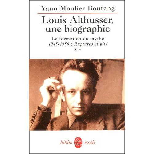 Louis Althusser, Une Biographie - Tome 2, La Formation Du Mythe 1945-1956 : Ruptures Et Plis