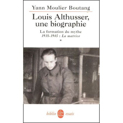 Louis Althusser, Une Biographie - Tome 1, La Formation Du Mythe 1918-1945 : La Matrice