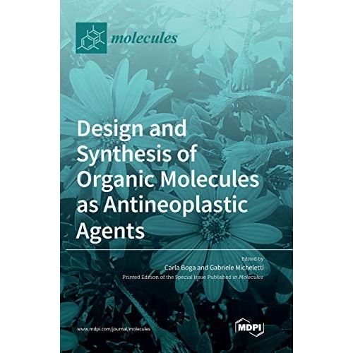 Design And Synthesis Of Organic Molecules As Antineoplastic Agents