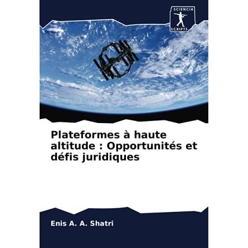 Plateformes À Haute Altitude : Opportunités Et Défis Juridiques