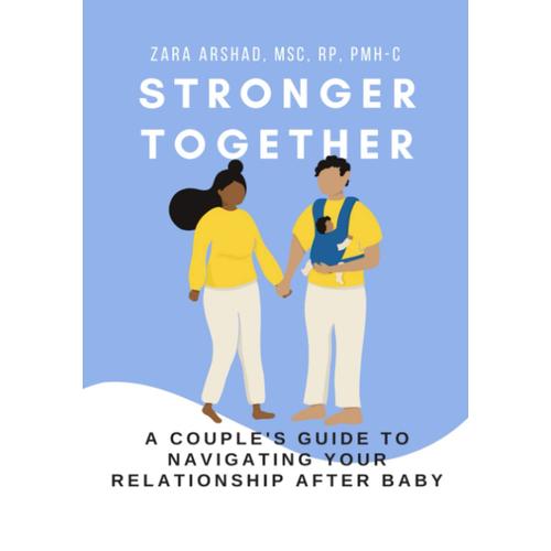 Stronger Together: A Couple's Guide To Navigating Your Relationship After Baby