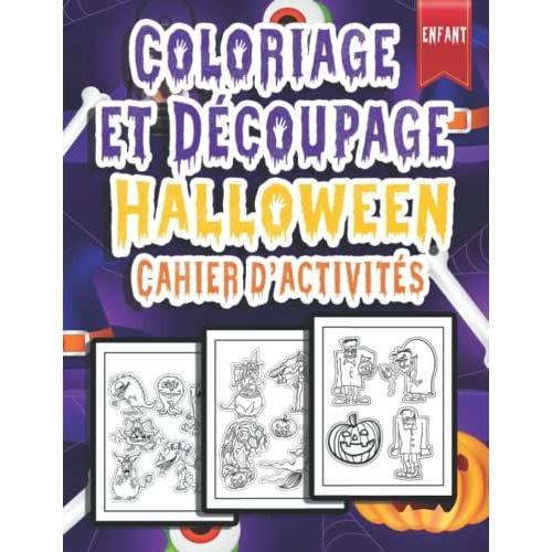 Coloriage Et Découpage Halloween Cahier D'activités Pour Enfants: Dans Ce Livre, Nous Vous Proposons Un Ensemble D'activités De Coloriage Et De ... Pour Halloween, En Cadeau Pour Les Enfants