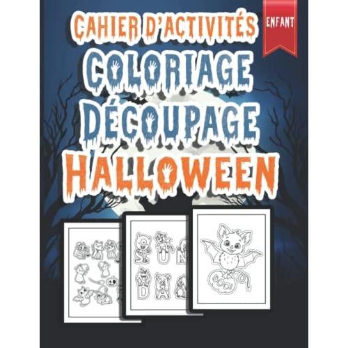 Cahier D'activité Coloriage Découpage Halloween: Dans Ce Livre, Nous Vous Proposons Un Ensemble D'activités De Coloriage Et De Découpe, Notamment Pour Halloween, En Cadeau Pour Les Enfants