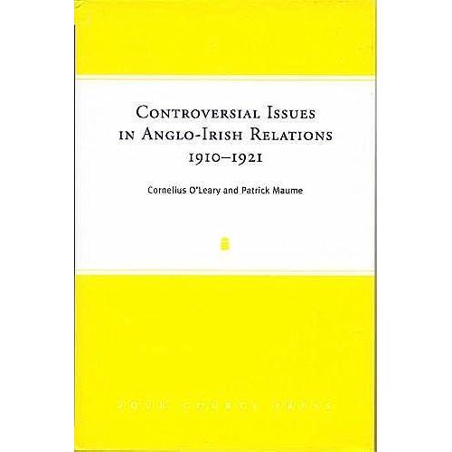 Controversial Issues In Anglo-Irish Relations, 1910-1921
