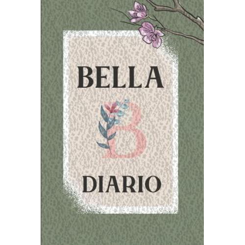 Bella Diario: Con Nome Personalizzato, Diario A Righe Vuote Con Nome Per I Ricordi E Per San Valentino E Studenti 120 Pagine