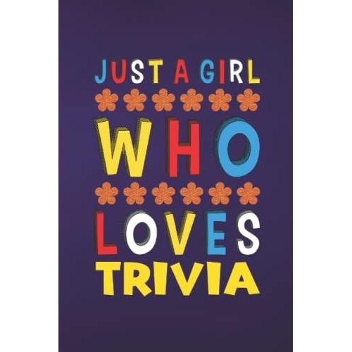 Just A Girl Who Loves Trivia: Hobby Themed Beautiful Lined Journal Notebook Gift For Girls Who Loves Trivia