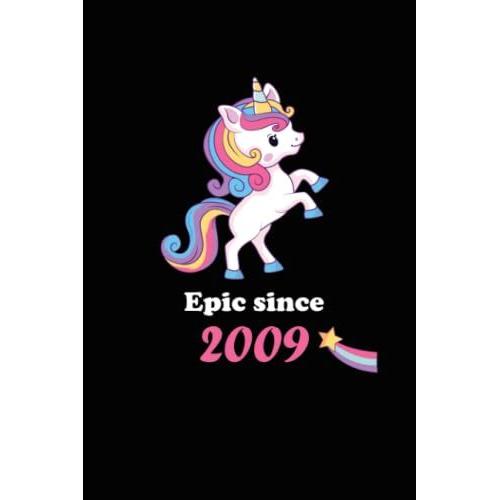 Epic Since 2009 Cute Unicorn Notebook For Girls: Unicorn Birthday Gift Notebook For Girls/6x9inches/Matte Finish Cover