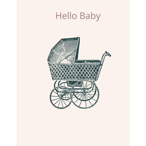 Hello Baby Memory Journal Notebook Baby Notebook For Birth: Notebook For Newborn Baby's First Years