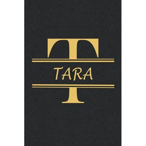 Tara: Personalized Name Notebook Tara, Gold & Black Notebook For Women & Girls Named Tara Gift Idea, Office Lined Journal To Write In, Employee ... Letter Tara Initial Monogram Notebook