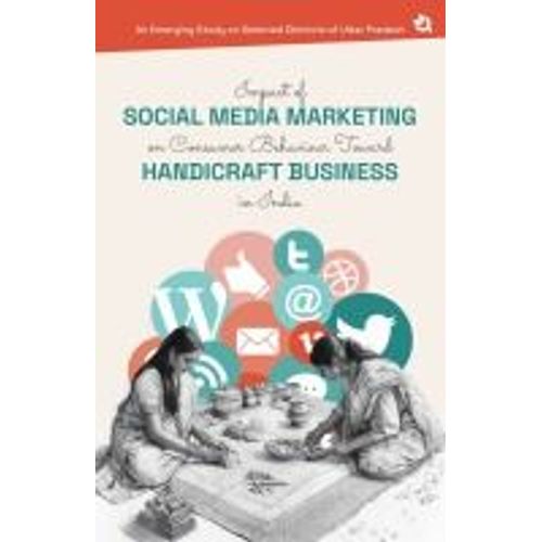 Impact Of Social Media Marketing On Consumer Behaviour Toward Handicraft Business In India