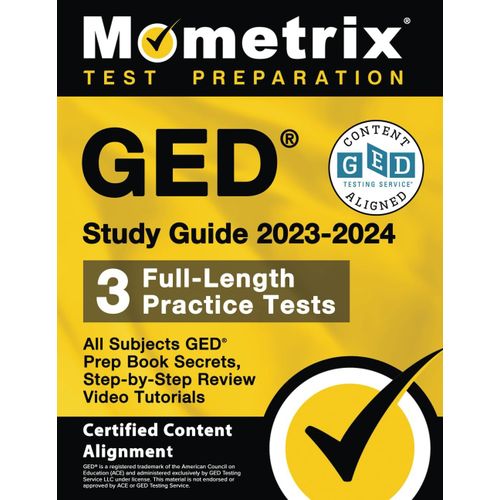 Ged Study Guide 2023-2024 All Subjects - 3 Full-Length Practice Tests, Ged Prep Book Secrets, Step-By-Step Review Video Tutorials