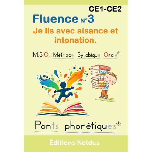 Fluence N°3 Ce1 Ce2 Je Lis Avec Aisance Et Intonation Mso Méthode Syllabique Orale Et Ponts Phonétiques Dys 7-10ans: Apprendre À Lire - Lire Au Ce1 ... - Je Lis Avec Aisance Et Intonation.)