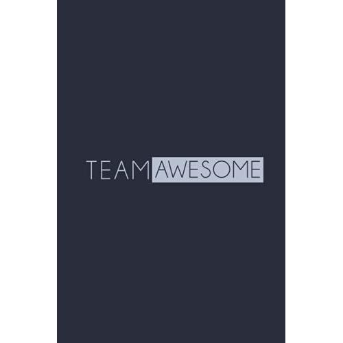 Team Awesome: Blank Lined Notebook ,Appreciation Notebook For Coworkers, Boss