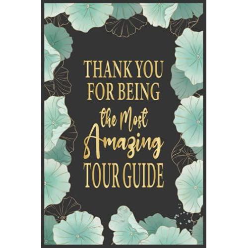 Thank You For Being The Most Amazing Tour Guide, Tour Guide Journal Notebook, 6x9" Notebook, 120 Pages