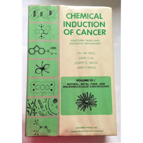 Chemical Induction Of Cancer Volume Iii C Natural, Metal, Fiber, And Macromolecular Cacinogens