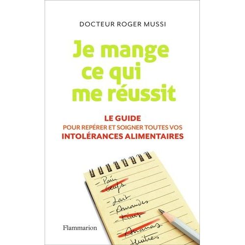 Je Mange Ce Qui Me Réussit - Le Guide Pour Repérer Et Soigner Toutes Vos Intolérances Alimentaires