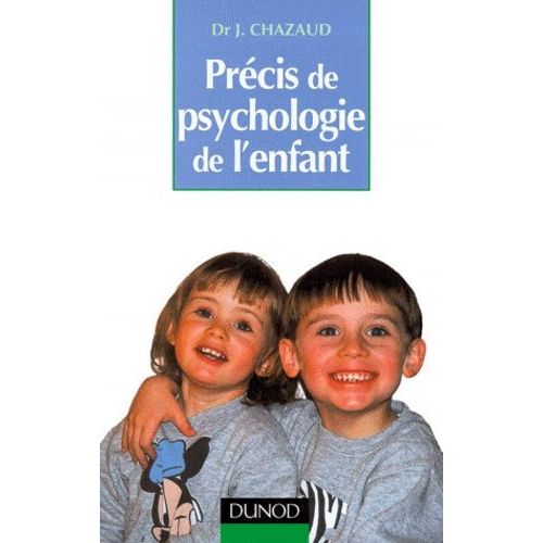 Precis De Psychologie De L'enfant - De La Naissance À L'adolescence, Les Grandes Phases Du Développement