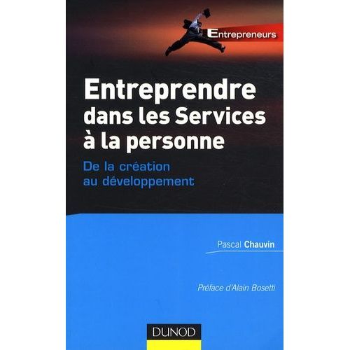 Entreprendre Dans Les Services À La Personne : De La Création Au Développement - De La Création Au Développement