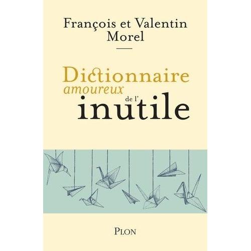 Dictionnaire Amoureux De L'inutile