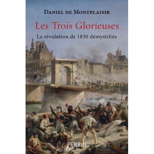 Les Trois Glorieuses - La Révolution De 1830 Démystifiée